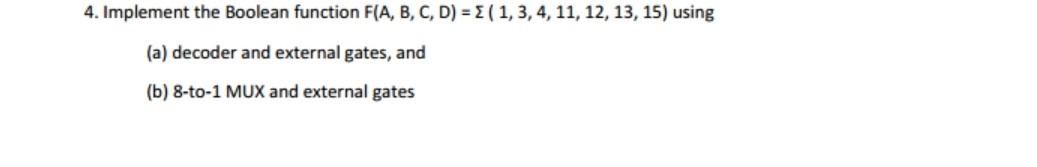 Solved 4. Implement The Boolean Function F(A, B, C, D) = (1, | Chegg.com