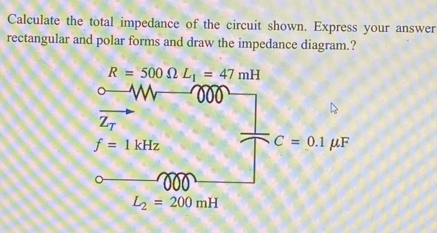 Solved Calculate the total impedance of the circuit shown. | Chegg.com