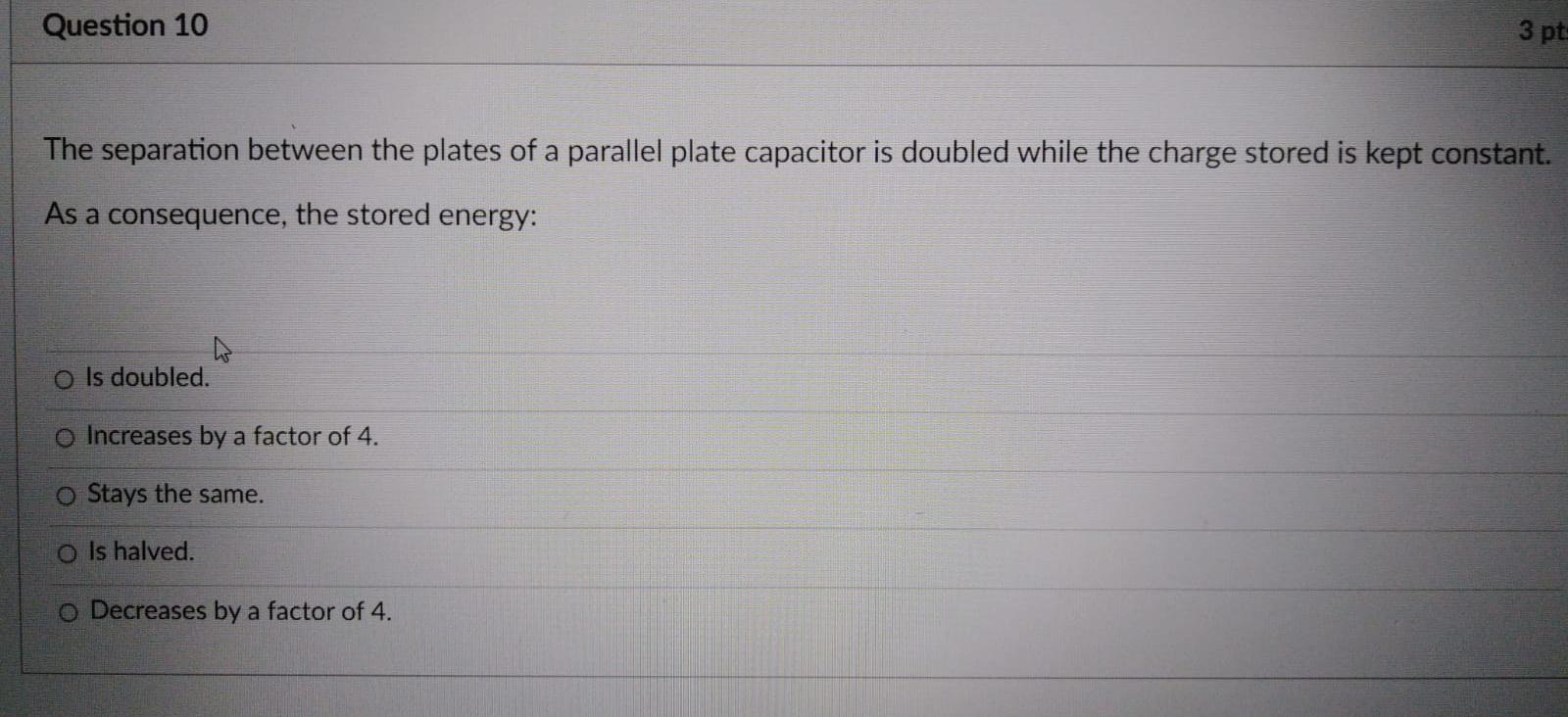 Solved Question 10 3 pt: The separation between the plates | Chegg.com