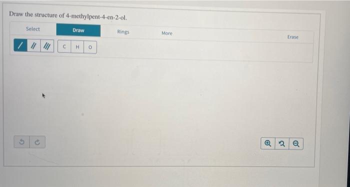 Solved Draw the structure of 4-methylpent-4-en-2-ol. Select | Chegg.com