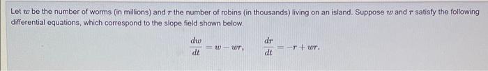 Solved Let w be the number of worms (in millions) and r the | Chegg.com