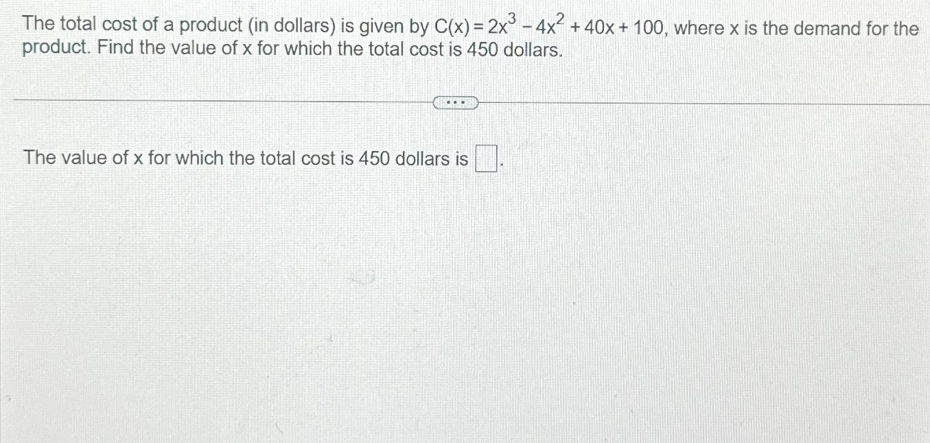 Solved The total cost of a product (in dollars) ﻿is given by | Chegg.com