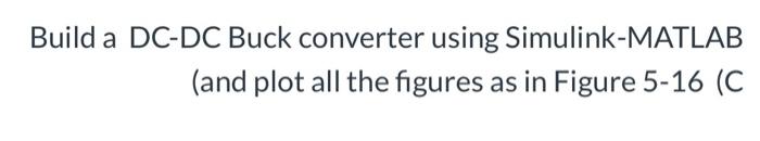Solved Build a DC-DC Buck converter using Simulink-MATLAB | Chegg.com