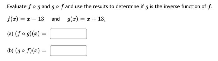 Solved Evaluate F∘g And G∘f And Use The Results To Determine