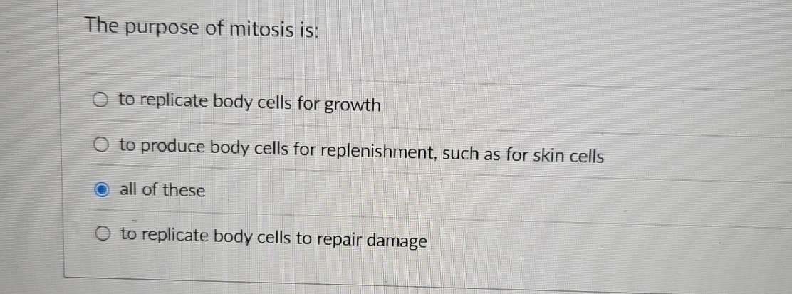 Solved The purpose of mitosis is:to replicate body cells for | Chegg.com