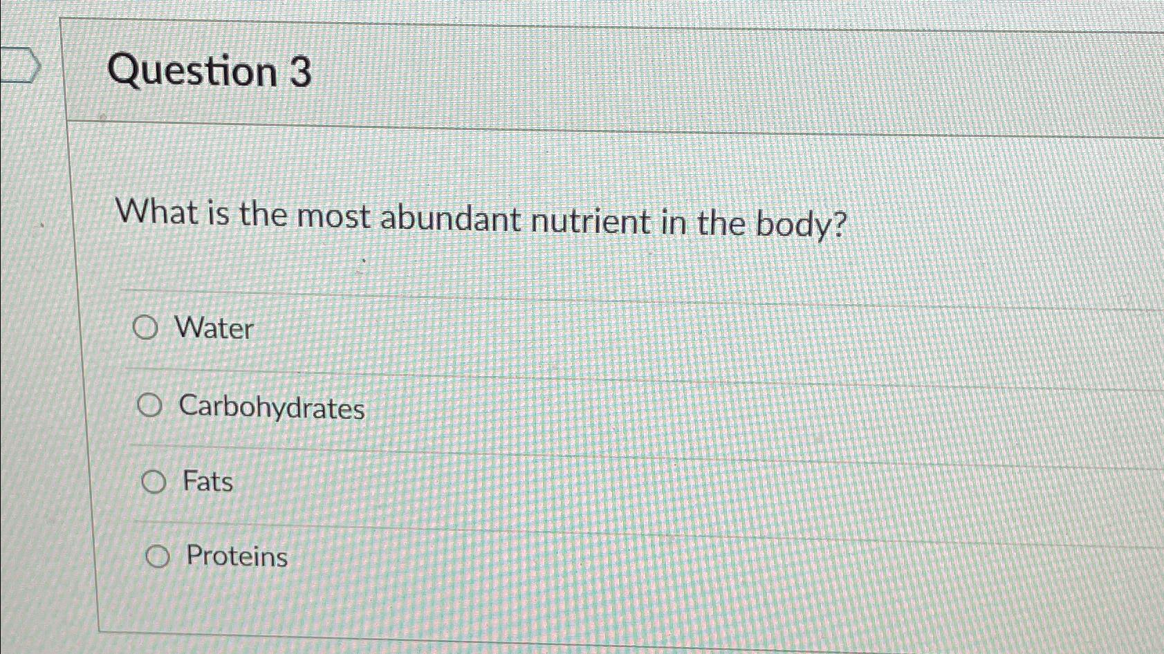 Solved Question 3What is the most abundant nutrient in the | Chegg.com