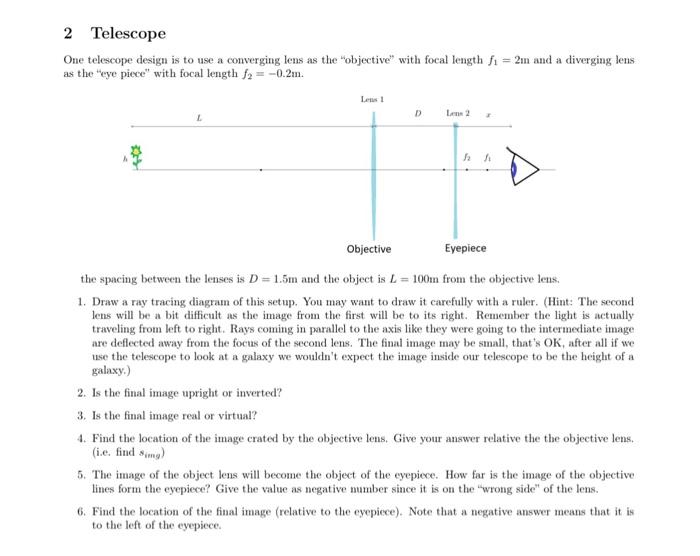 Solved One telescope design is to use a converging lens as