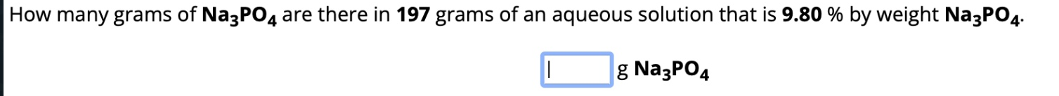 Solved How many grams of Na3PO4 ﻿are there in 197 ﻿grams of | Chegg.com