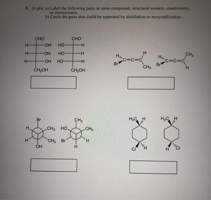Solved Hin.C=C=C 5. (6 pts) a) Label the following pairs as | Chegg.com