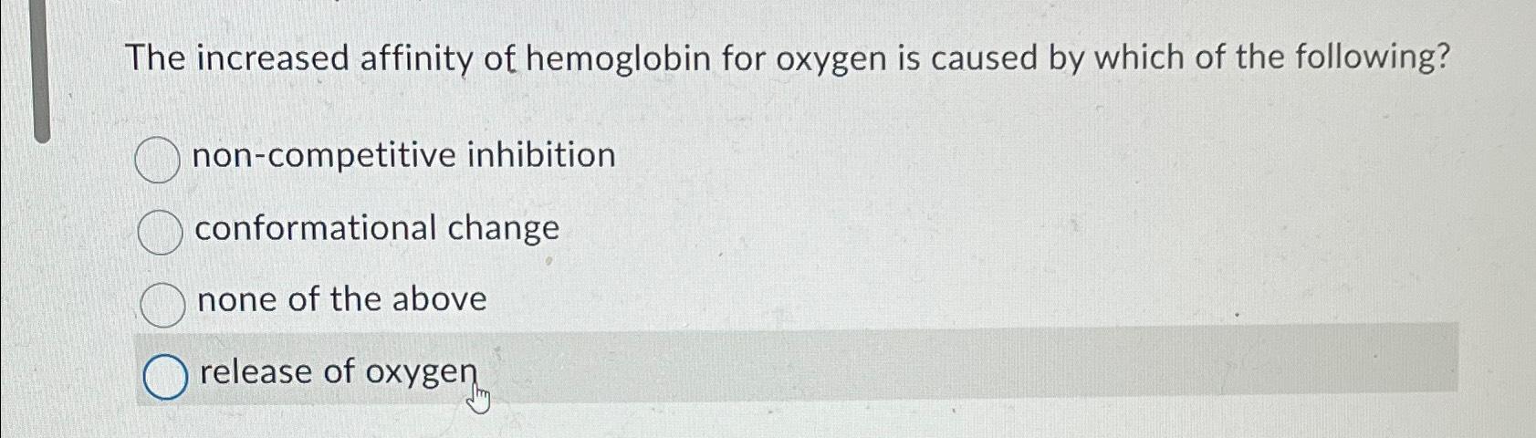 Solved The increased affinity of hemoglobin for oxygen is | Chegg.com