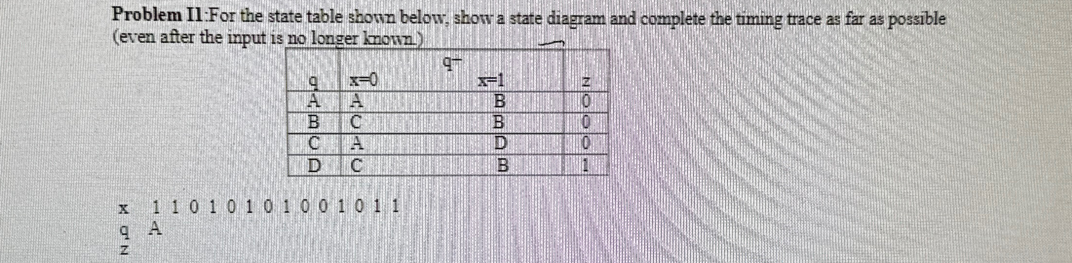 Solved Problem II:For the state table shown below, show a | Chegg.com