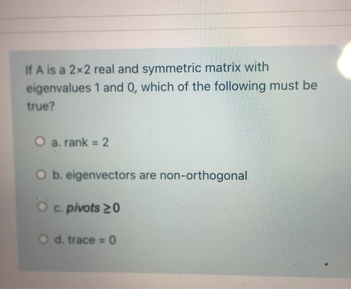 Solved If A is a 2x2 real and symmetric matrix with | Chegg.com