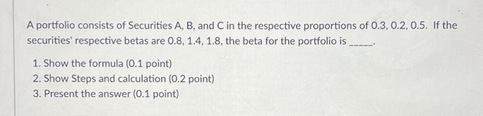 Solved A Portfolio Consists Of Securities A, B, And C In The | Chegg.com