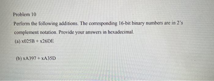 Solved Problem 10 Perform The Following Additions. The | Chegg.com