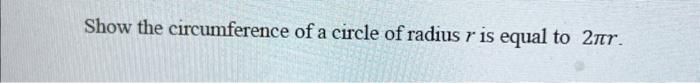 circumference of a circle is equal to 2 pi r