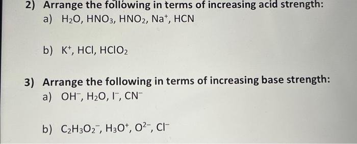 Solved 2) Arrange the following in terms of increasing acid | Chegg.com