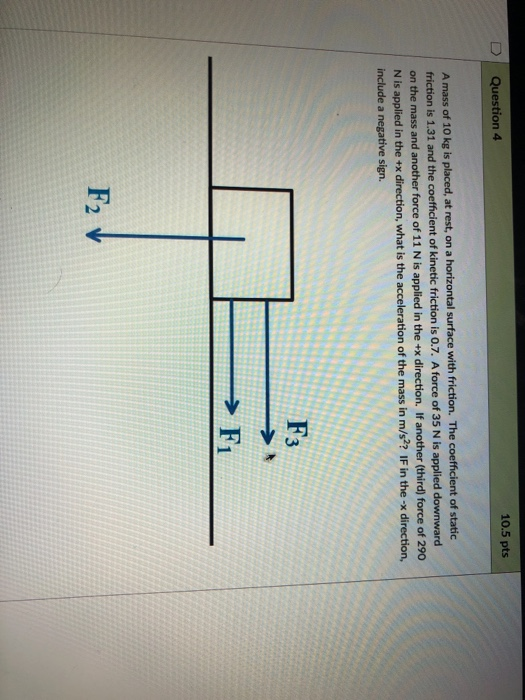 Solved Question 3 10.5 pts A mass of 10 kg is placed, at | Chegg.com