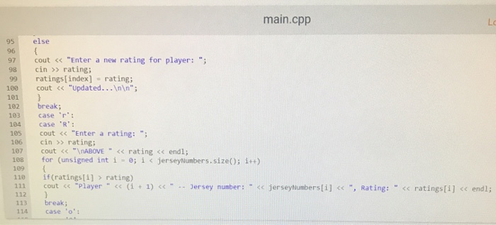 main.cpp lo 95 96 97 98 99 100 101 102 103 104 105 106 107 108 109 110 else { cout << enter a new rating for player: ; cin