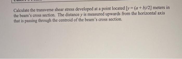 Solved Calculate the transverse shear stress developed at a | Chegg.com