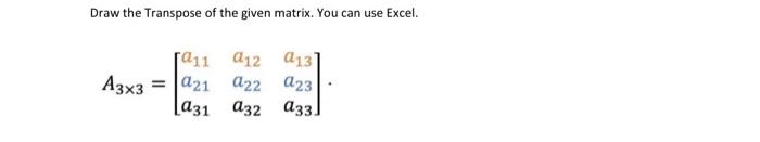 Solved Question1: draw the transpose of the given | Chegg.com