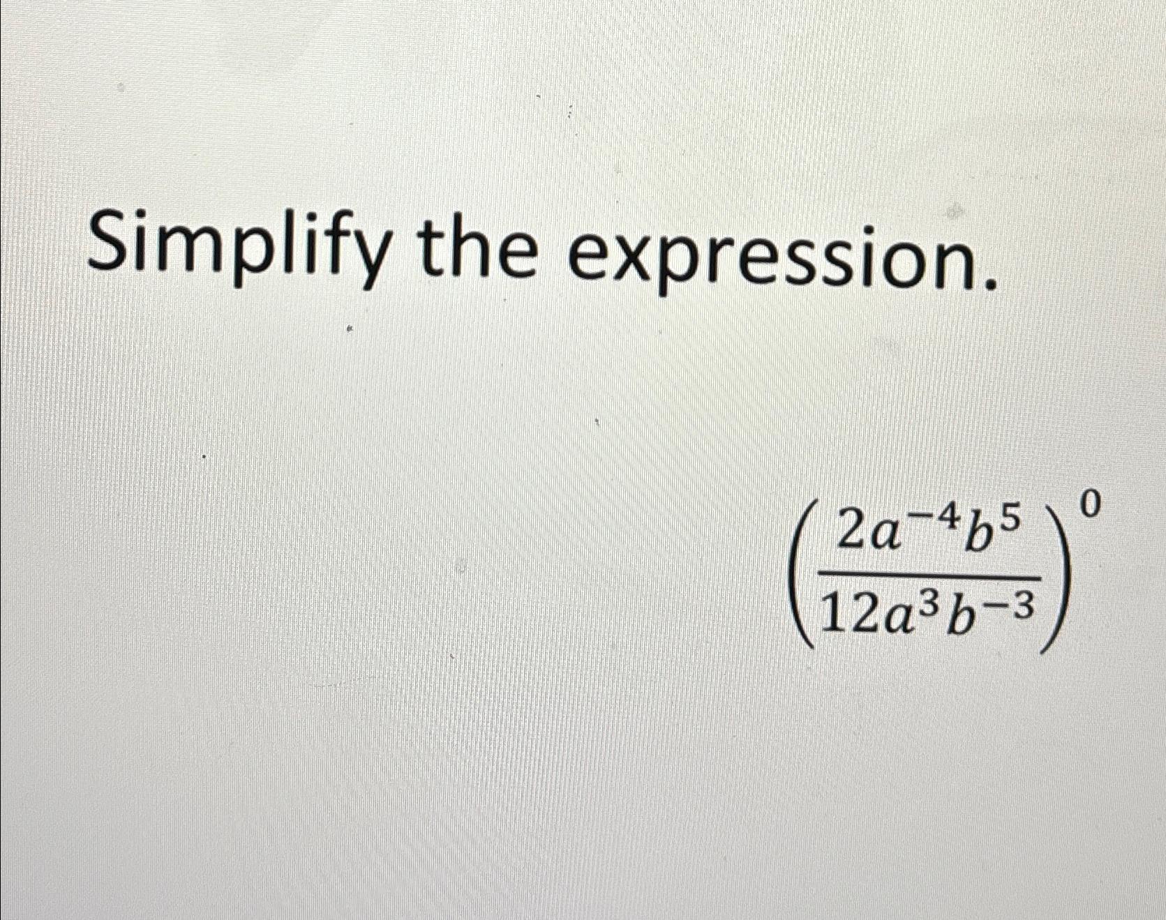 Solved Simplify The Expression 2a 4b512a3b 3 0 Chegg