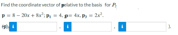 Solved Find The Coordinate Vector Of Pelative To The Basis | Chegg.com