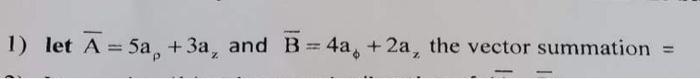 Solved 1) let A = 5a +3a, and B = 4a + 2a, the vector | Chegg.com