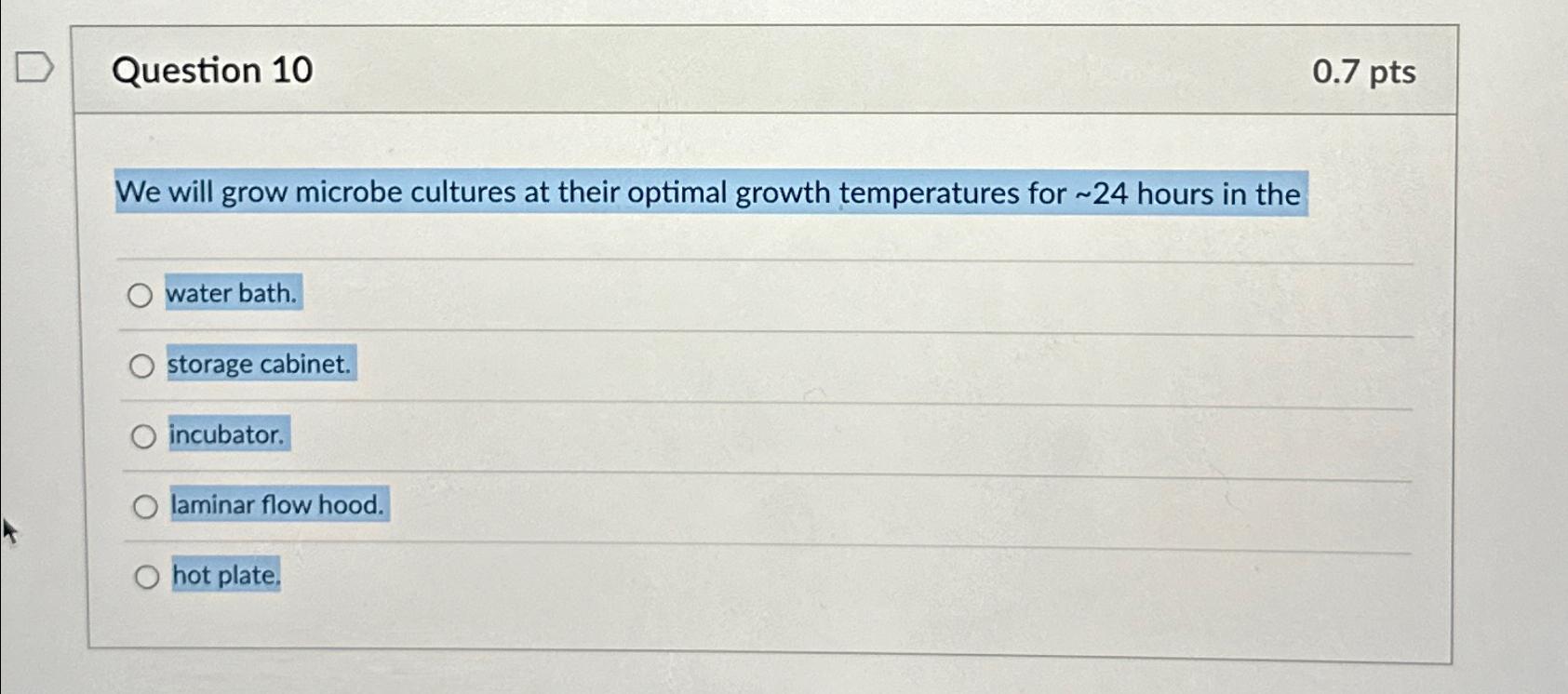 Solved Question 100.7ptsWe will grow microbe cultures at | Chegg.com
