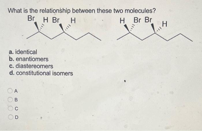 Solved What is the relationship between these two molecules? | Chegg.com