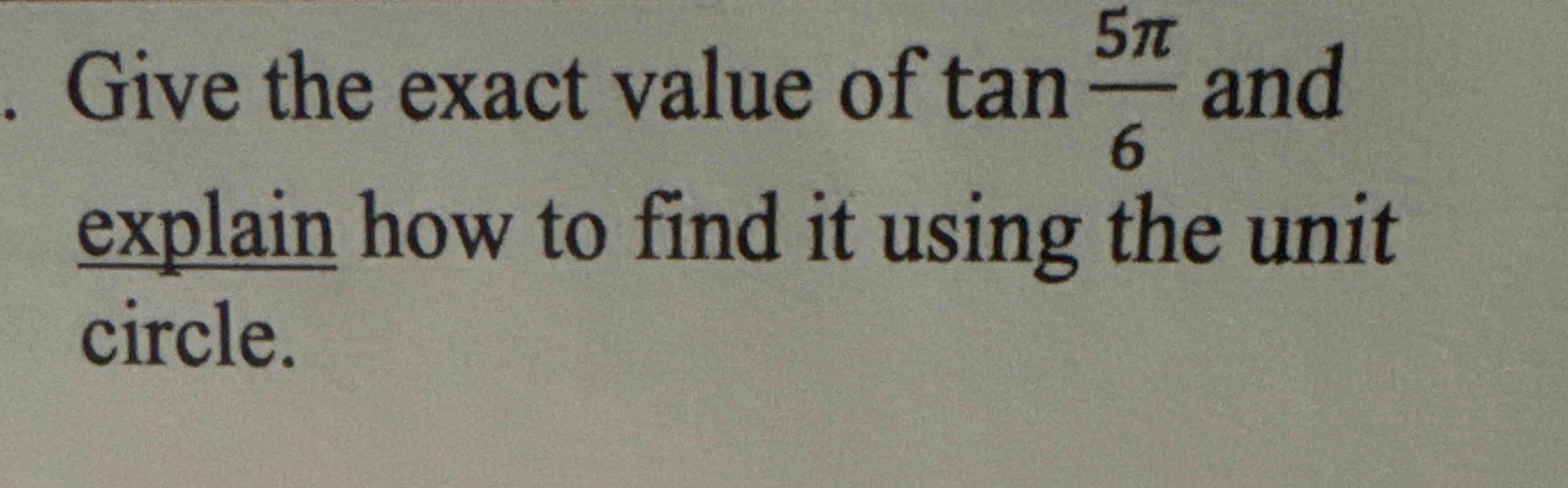 Solved give the exact valuGive the exact value of tan(5π6) | Chegg.com