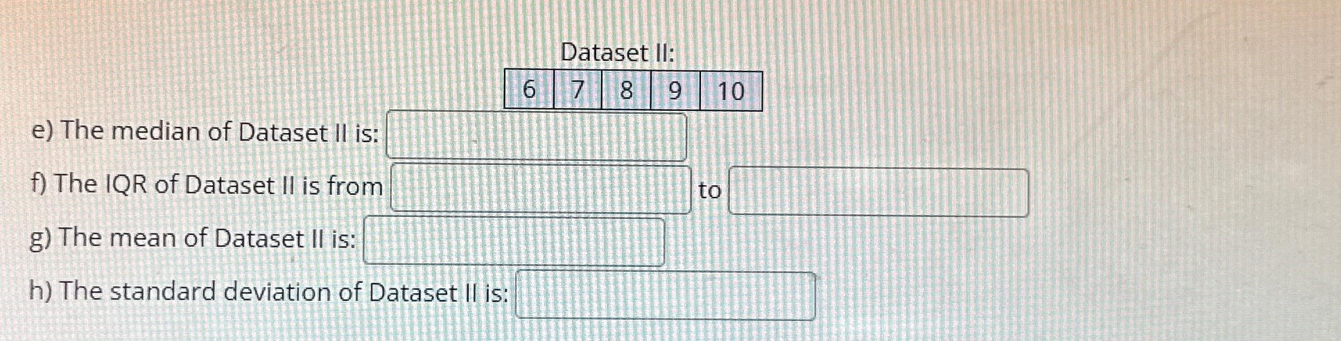 Solved Dataset II: [6,7,8,9,10]e) ﻿The median of Dataset II | Chegg.com