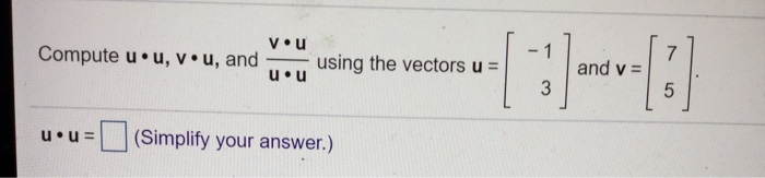 Solved vou Compute u.u, vou, and using the vectors u = u.u | Chegg.com