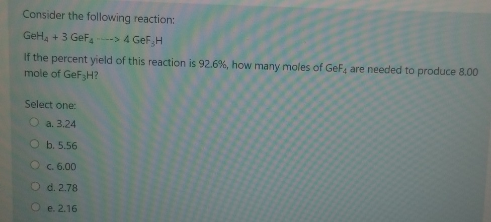 Solved Consider the following reaction: GeH4 + 3 GeF4 ----> | Chegg.com