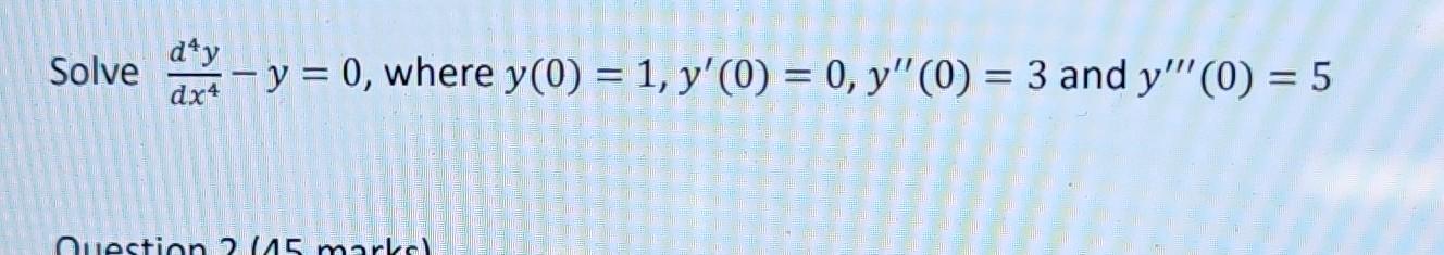 Solve \( \frac{d^{4} y}{d x^{4}}-y=0 \), where \( y(0)=1, y^{\prime}(0)=0, y^{\prime \prime}(0)=3 \) and \( y^{\prime \prime