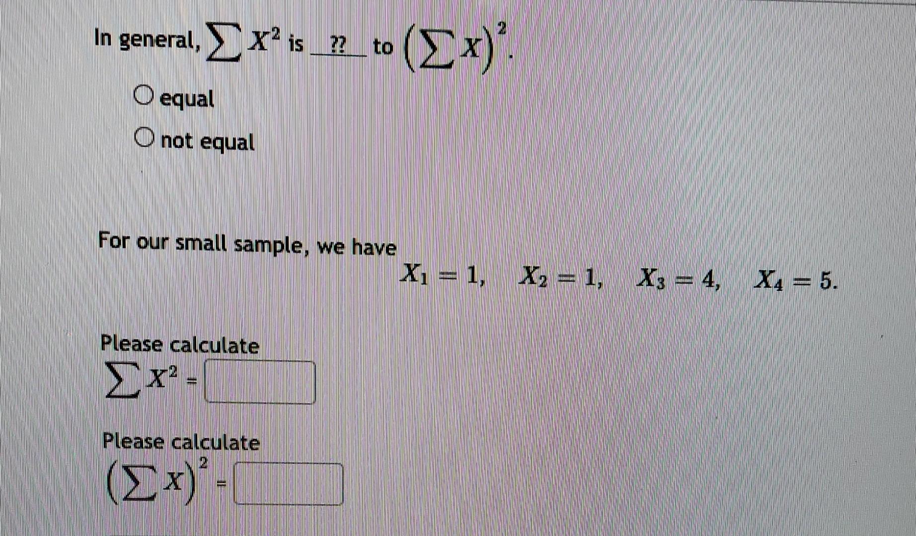 Solved In general, ∑X2 is ? to (∑X)2 equal not equal For