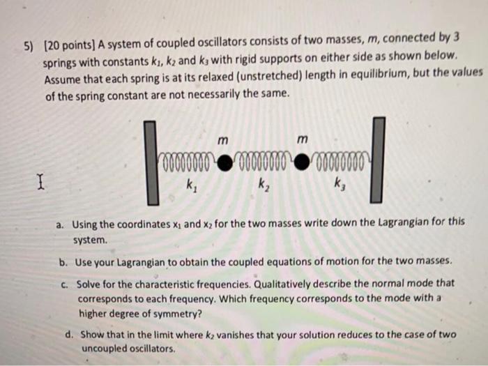 Solved 5) (20 points) A system of coupled oscillators | Chegg.com