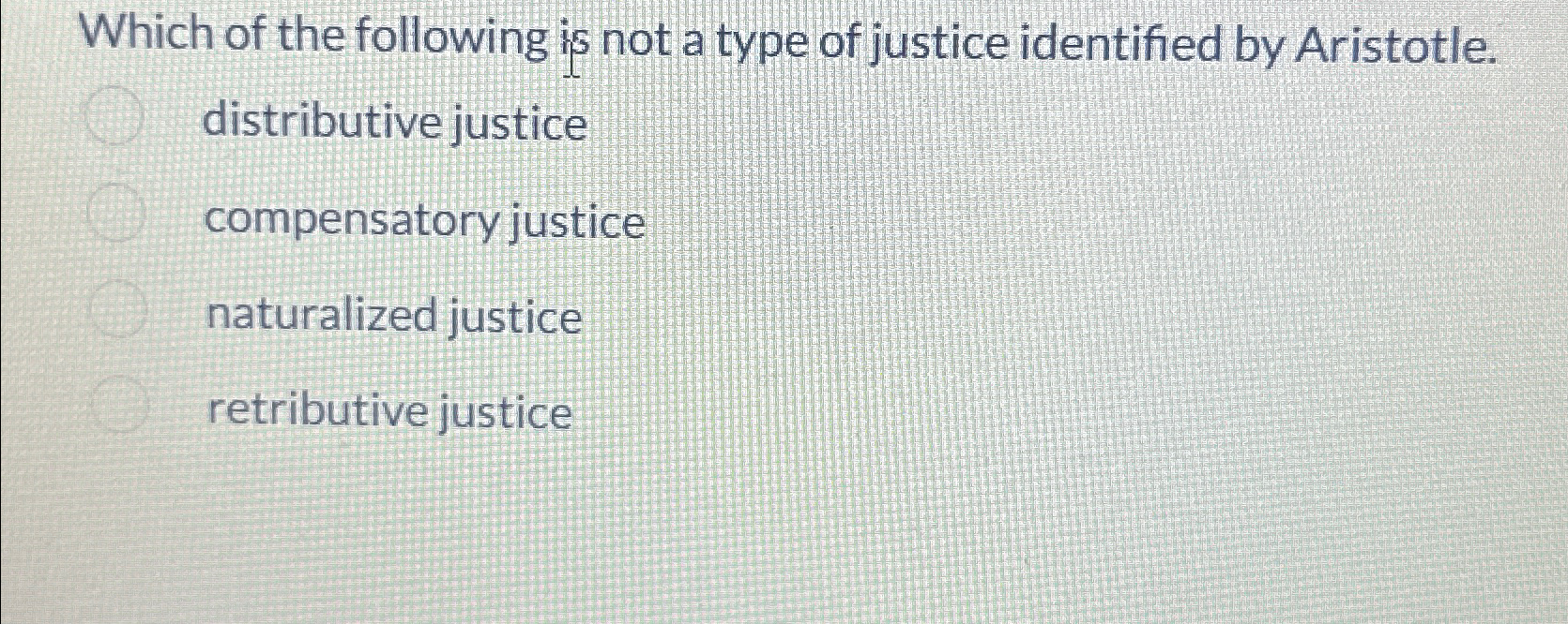 Solved Which of the following is not a type of justice | Chegg.com