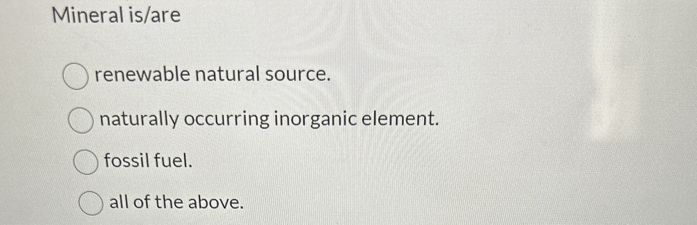 Solved Mineral is/arerenewable natural source.naturally