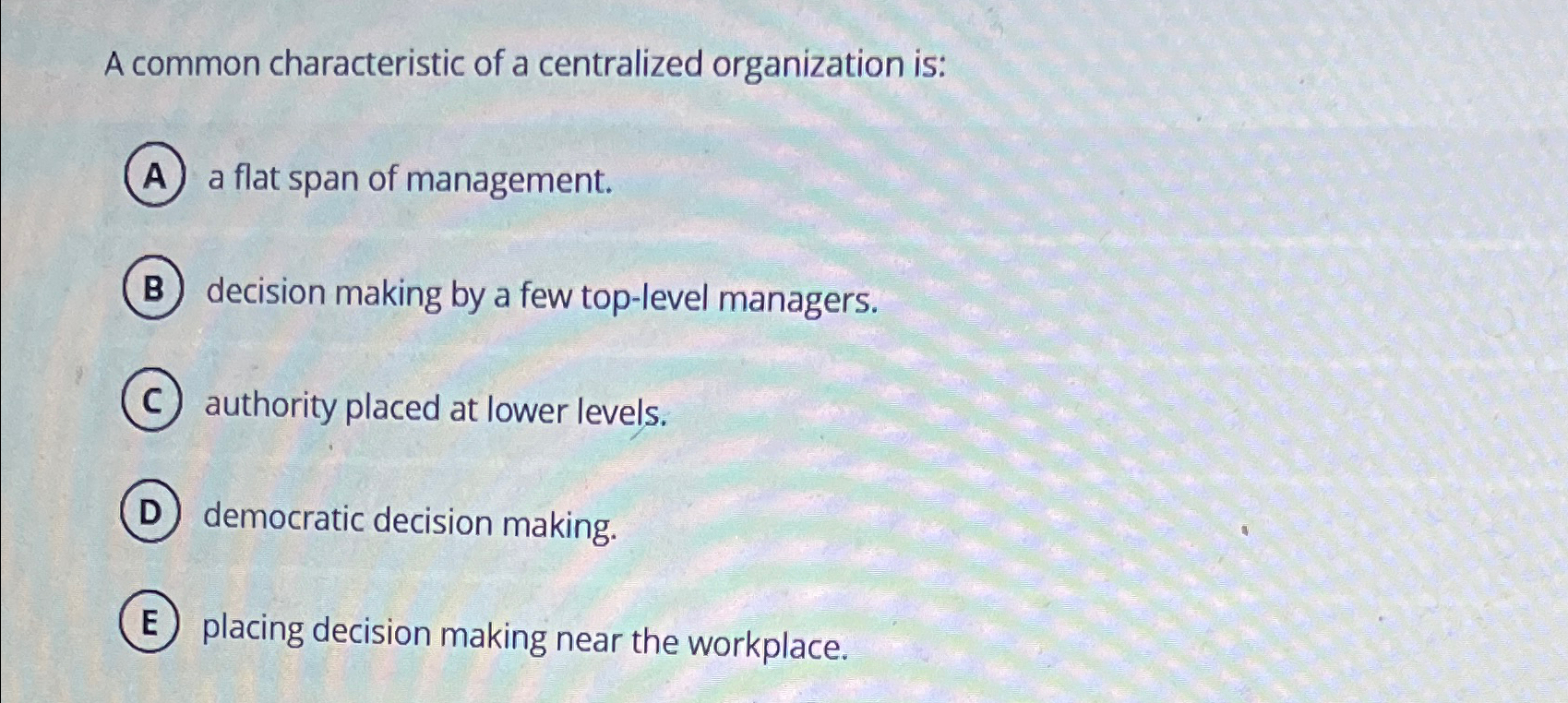 Solved A common characteristic of a centralized organization | Chegg.com