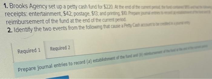 Solved 1 Brooks Agency Set Up A Petty Cash Fund For 220 Chegg
