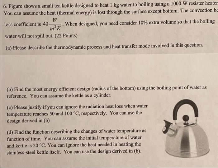 Solved 6. Figure shows a small tea kettle designed to heat 1 | Chegg.com