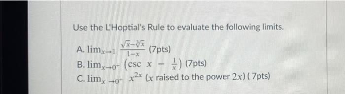 Solved Use the L'Hoptial's Rule to evaluate the following | Chegg.com
