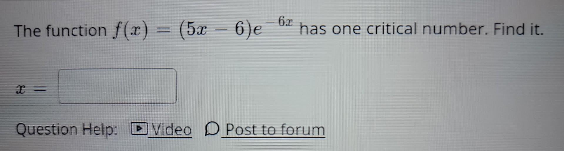 Solved The Function F X 5x−6 E−6x Has One Critical Number