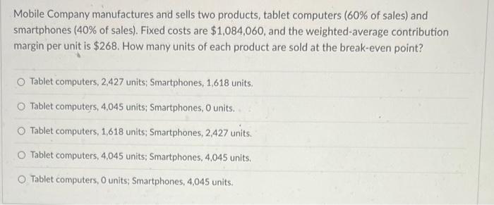 Solved Mobile Company manufactures and sells two products, | Chegg.com
