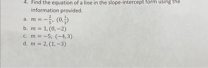 Solved 4. Find the equation of a line in the slope-intercept | Chegg.com