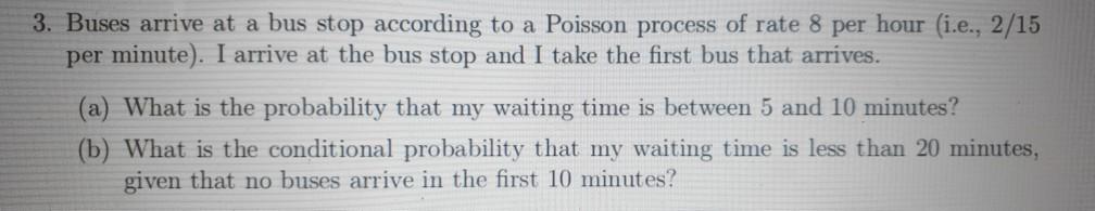 Solved 3. Buses Arrive At A Bus Stop According To A Poisson | Chegg.com