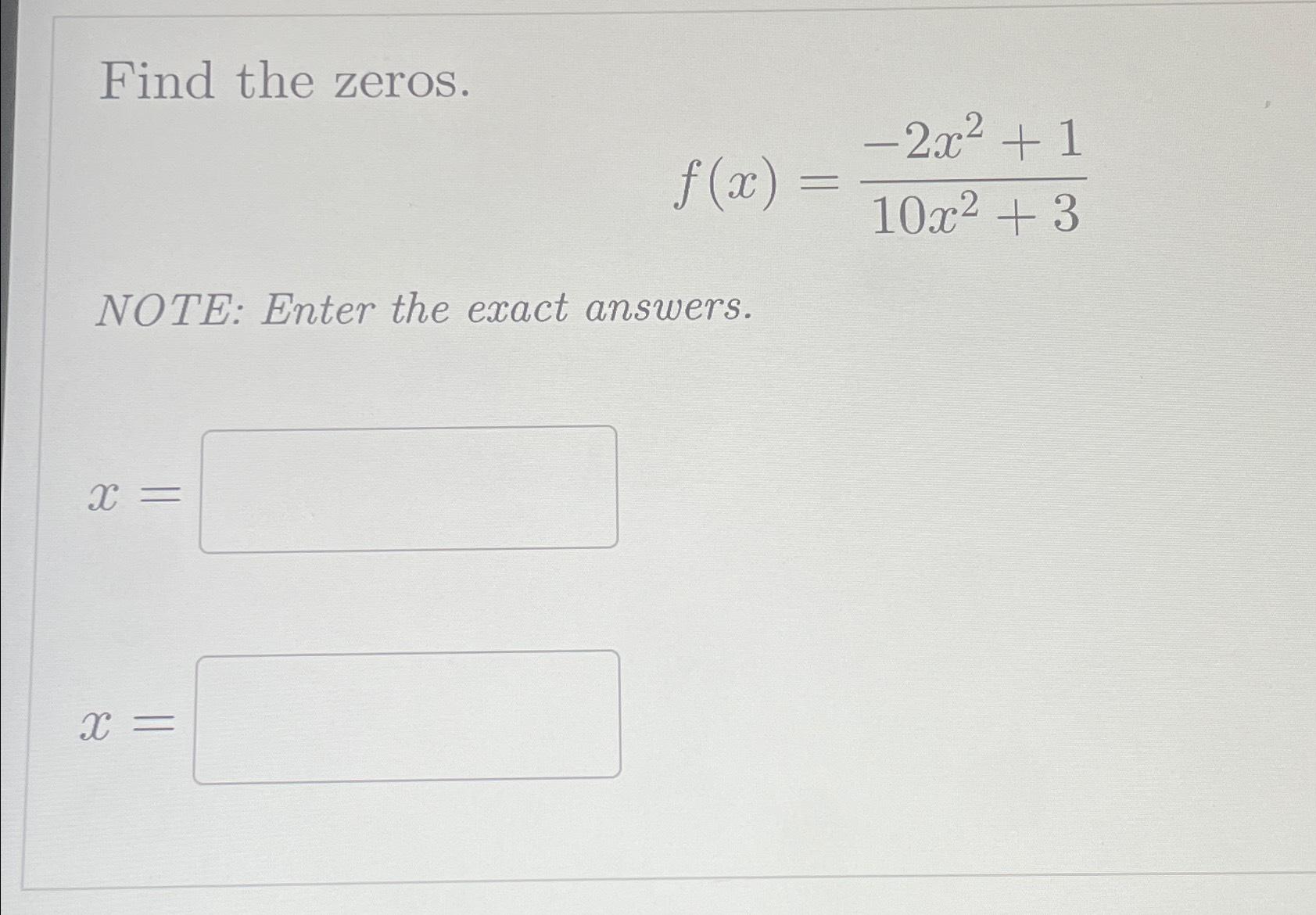 solved-find-the-zeros-f-x-2x2-110x2-3note-enter-the-exact-chegg