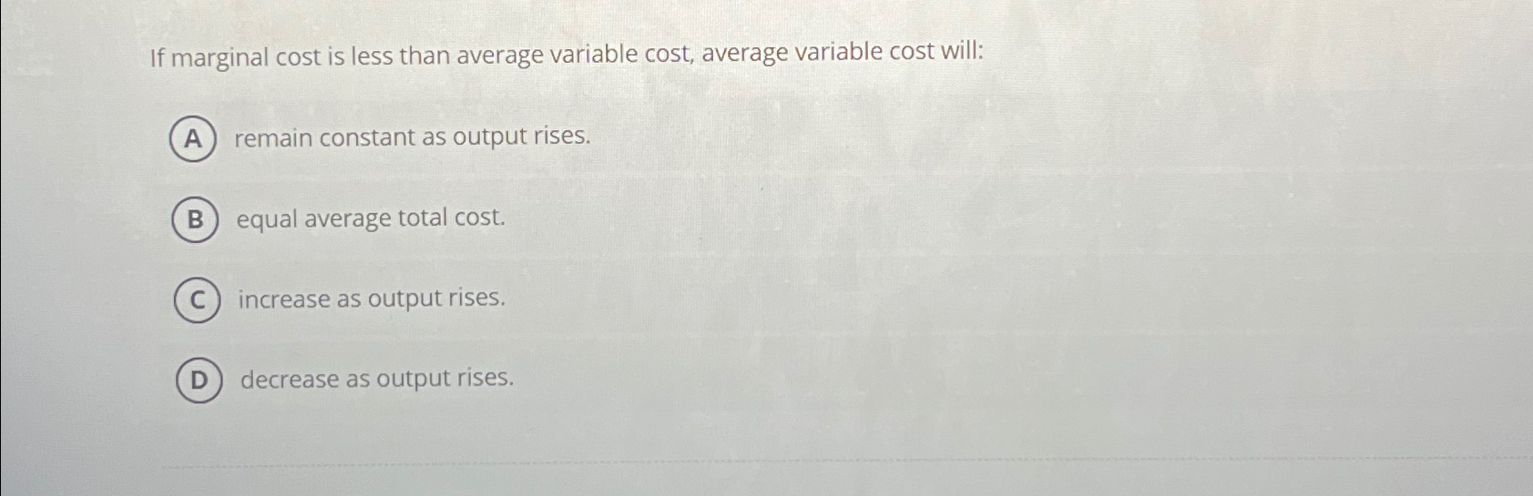 Solved If marginal cost is less than average variable cost, | Chegg.com