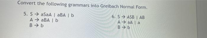 Solved Convert The Following Grammars Into Greibach Normal | Chegg.com