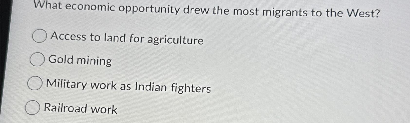 Solved What economic opportunity drew the most migrants to | Chegg.com